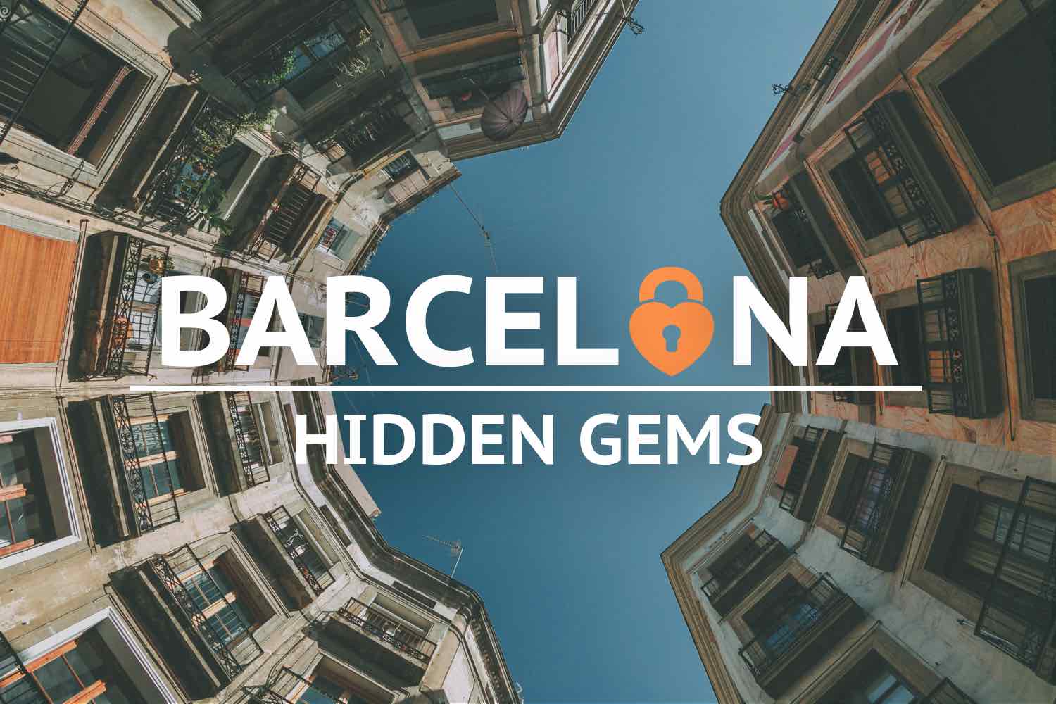 15 Barcelona Hidden Gems And Best Kept Secrets Chosen By A